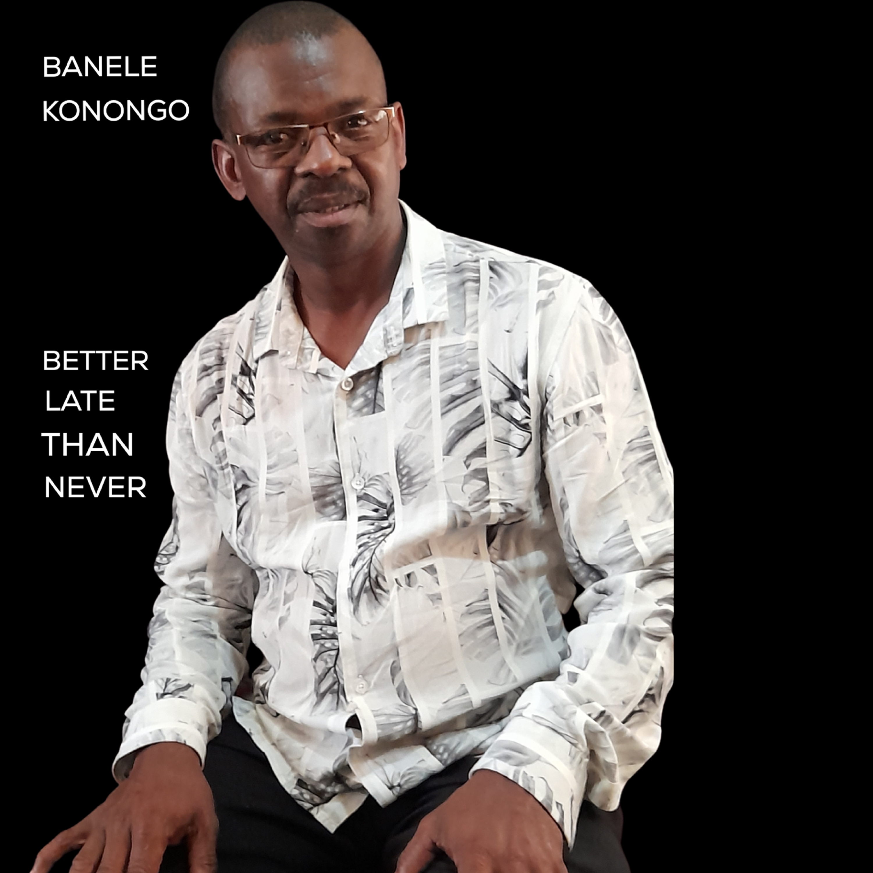 Banele Konongo - Better late than never