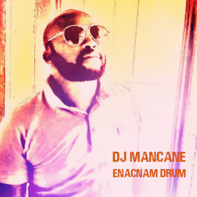DJ Mancane | "Enacnam Drum"